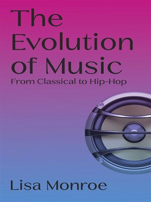 cover image of The Evolution of Music- From Classical to Hip-Hop